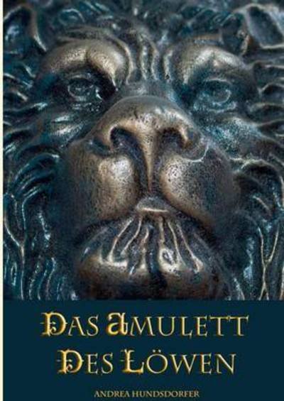 Cover for Hundsdorfer · Das Amulett des Löwen (Book) (2015)