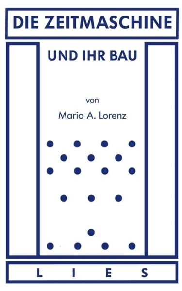 Cover for Lorenz · Die Zeitmaschine und ihr Bau (Book) (2023)