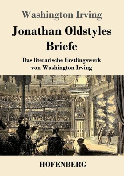 Cover for Washington Irving · Jonathan Oldstyles Briefe: Das literarische Erstlingswerk von Washington Irving (Taschenbuch) (2021)