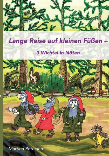 Cover for Martina Petersen · Lange Reise auf kleinen Fussen: 3 Wichtel in Noeten (Paperback Book) (2020)