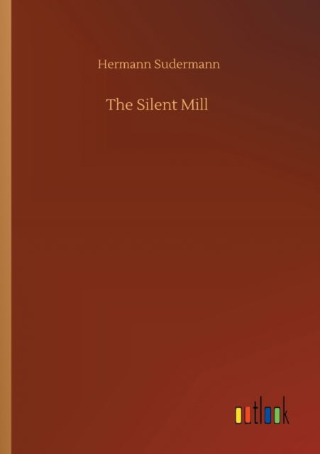 Cover for Hermann Sudermann · The Silent Mill (Paperback Book) (2020)