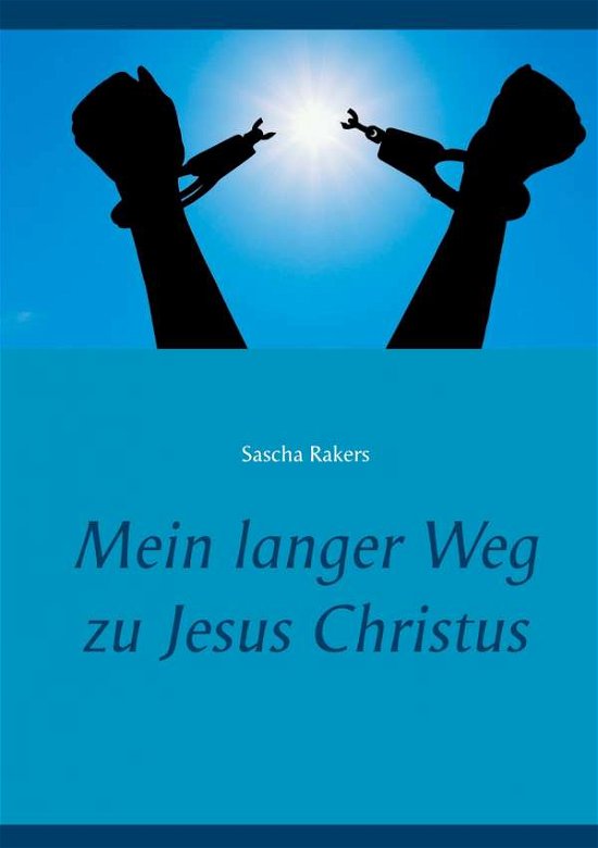 Cover for Rakers · Mein langer Weg zu Jesus Christu (Book)
