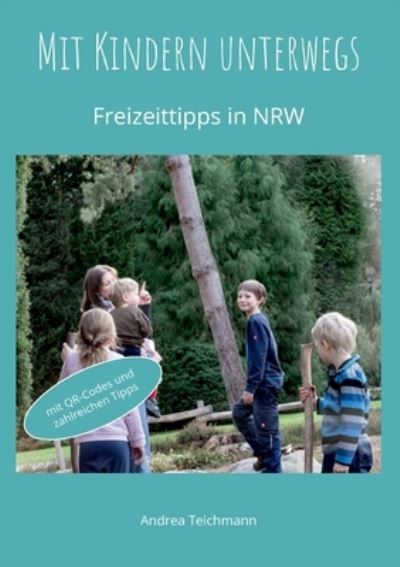 Cover for Andrea Teichmann · Mit Kindern unterwegs: Freizeittipps fur Familien in NRW (Paperback Book) (2021)