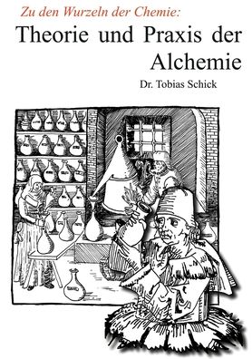 Cover for Tobias Schick · Theorie und Praxis der Alchemie (Paperback Book) (2022)