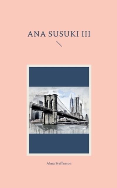 Cover for Alma Steffanson · Ana Susuki III (Paperback Book) (2022)