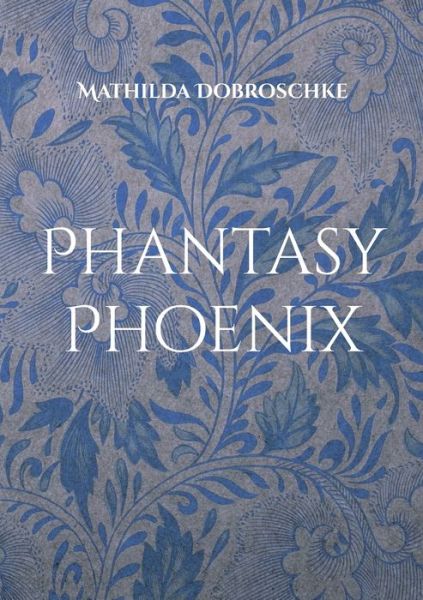 Cover for Mathilda Dobroschke · Phantasy Phoenix (Paperback Book) (2022)