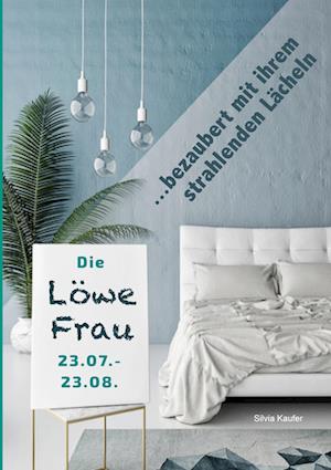 Cover for Silvia Kaufer · Die Löwe Frau bezaubert mit ihrem strahlenden Lächeln (Book) (2024)