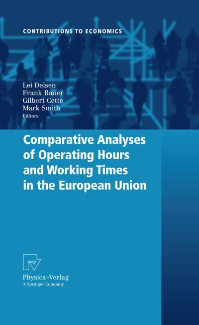 Cover for Lei Delsen · Comparative Analyses of Operating Hours and Working Times in the European Union - Contributions to Economics (Hardcover bog) [2009 edition] (2009)