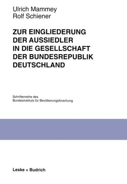 Ulrich Mammey · Zur Eingliederung Der Aussiedler in Die Gesellschaft Der Bundesrepublik Deutschland: Ergebnisse Einer Panelstudie Des Bundesinstituts Fur Bevoelkerungsforschung - Schriftenreihe Des Bundesinstituts Fur Bevoelkerungsforschung (Paperback Book) [1998 edition] (1998)