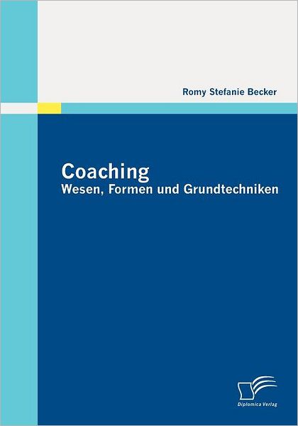 Cover for Romy Stefanie Becker · Coaching: Wesen, Formen Und Grundtechniken (Paperback Book) [German edition] (2011)