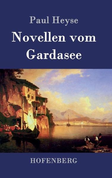 Cover for Paul Heyse · Novellen vom Gardasee (Hardcover Book) (2015)