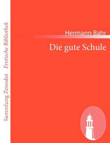 Cover for Hermann Bahr · Die Gute Schule (Sammlung Zenodot\erotische Bibliothek) (German Edition) (Paperback Book) [German edition] (2011)