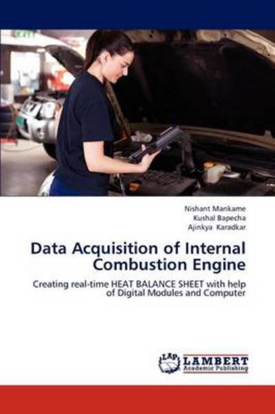 Cover for Ajinkya Karadkar · Data Acquisition of Internal Combustion Engine: Creating Real-time Heat Balance Sheet with Help of Digital Modules and Computer (Pocketbok) (2012)