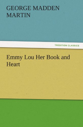 Cover for George Madden Martin · Emmy Lou Her Book and Heart (Tredition Classics) (Taschenbuch) (2012)