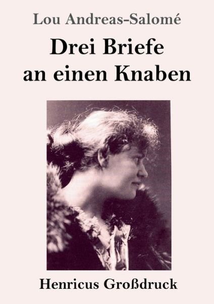 Cover for Lou Andreas-Salomé · Drei Briefe an einen Knaben (Grossdruck) (Pocketbok) (2019)