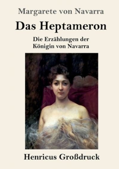 Cover for Margarete von Navarra · Das Heptameron (Grossdruck): Die Erzahlungen der Koenigin von Navarra (Paperback Book) (2020)