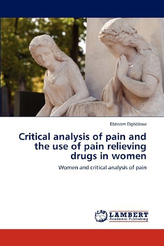 Cover for Ebtisam Elghblawi · Critical Analysis of Pain and the Use of Pain Relieving Drugs in Women: Women and Critical Analysis of Pain (Taschenbuch) (2012)
