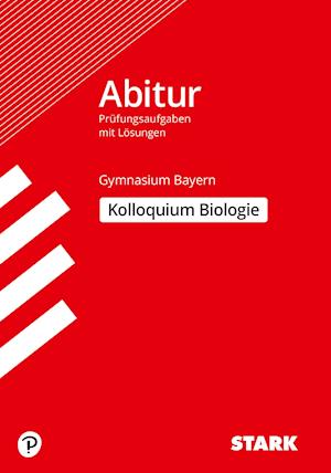 Abitur-Prüfungsaufgaben Gymnasium Bayern. Mit Lösungen / Biologie Kolloquium - Irith Mornau - Bücher - Stark Verlag GmbH - 9783849008840 - 19. März 2015