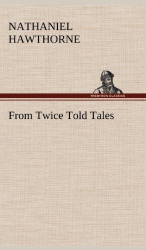 From Twice Told Tales - Nathaniel Hawthorne - Bøger - TREDITION CLASSICS - 9783849181840 - 5. december 2012