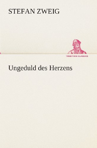Cover for Stefan Zweig · Ungeduld Des Herzens (Tredition Classics) (German Edition) (Paperback Book) [German edition] (2013)