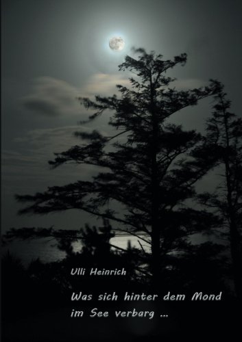 Cover for Ulli Heinrich · Was Sich Hinter Dem Mond Im See Verbarg ... (Paperback Book) [German edition] (2013)