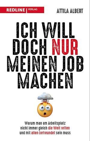 Cover for Attila Albert · Ich will doch nur meinen Job machen (Hardcover bog) (2022)