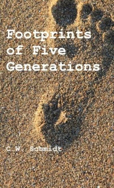 Cover for C Schmidt · Footprints of Five Generations (Hardcover bog) (2021)