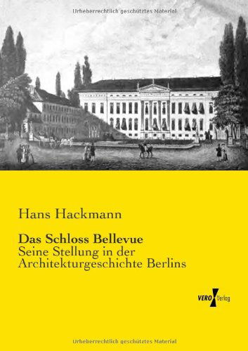 Cover for Hans Hackmann · Das Schloss Bellevue: Seine Stellung in Der Architekturgeschichte Berlins (Taschenbuch) [German edition] (2019)