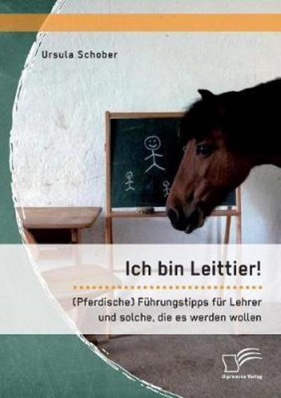 Cover for Schober · Ich bin Leittier! (Pferdische) (Book) (2016)