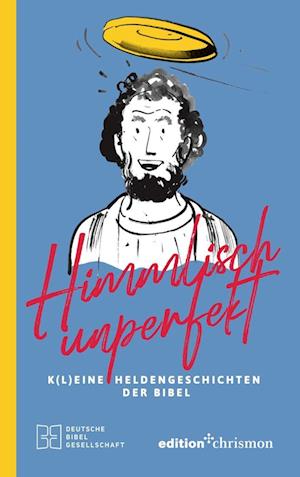 Himmlisch unperfekt - Sven Bigl - Books - edition chrismon - 9783960383840 - January 26, 2024