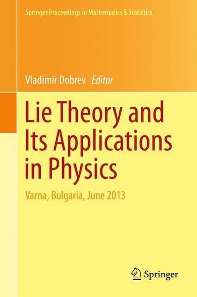 Vladimir Dobrev · Lie Theory and Its Applications in Physics: Varna, Bulgaria, June 2013 - Springer Proceedings in Mathematics & Statistics (Inbunden Bok) [2014 edition] (2015)