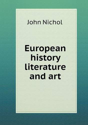 Cover for John Nichol · European History Literature and Art (Pocketbok) (2013)