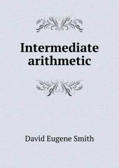 Cover for David Eugene Smith · Intermediate Arithmetic (Paperback Book) (2015)