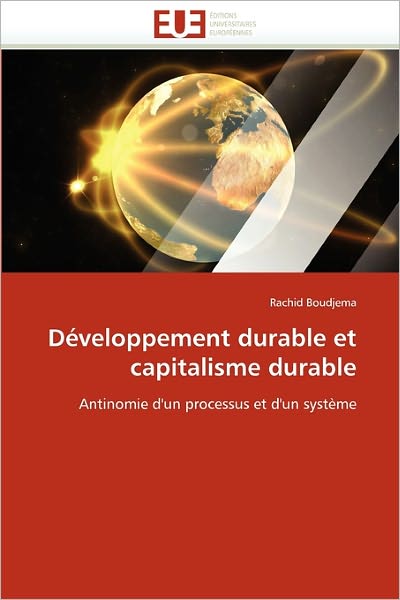 Cover for Rachid Boudjema · Développement Durable et Capitalisme Durable: Antinomie D'un Processus et D'un Système (Paperback Book) [French edition] (2018)