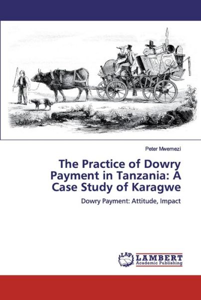 The Practice of Dowry Payment i - Mwemezi - Livres -  - 9786137377840 - 5 septembre 2019