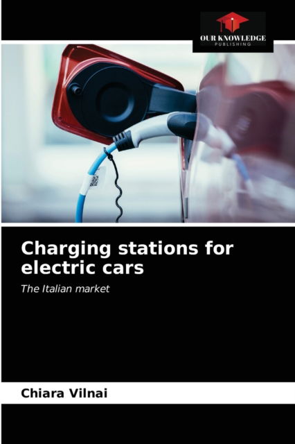 Cover for Chiara Vilnai · Charging stations for electric cars (Paperback Book) (2021)