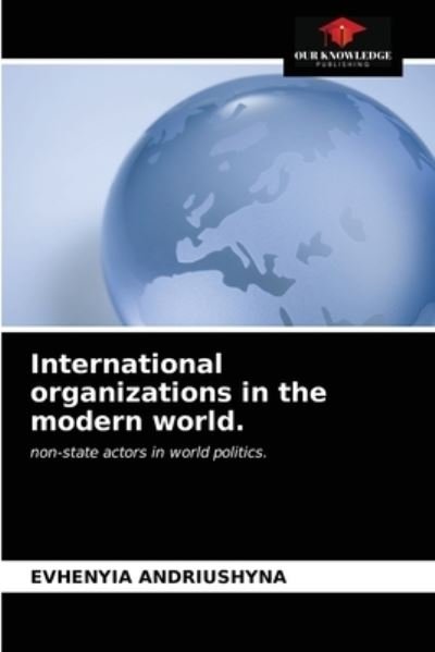 Cover for Evhenyia Andriushyna · International organizations in the modern world. (Paperback Bog) (2021)