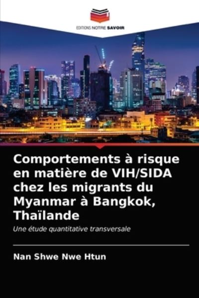 Cover for Nan Shwe Nwe Htun · Comportements a risque en matiere de VIH / SIDA chez les migrants du Myanmar a Bangkok, Thailande (Paperback Book) (2021)