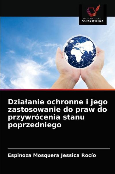 Dzialanie ochronne i jego zastosowanie do praw do przywrocenia stanu poprzedniego - Espinoza Mosquera Jessica Rocio - Books - Wydawnictwo Nasza Wiedza - 9786203649840 - April 22, 2021