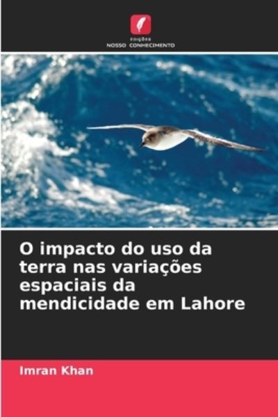 Cover for Imran Khan · O impacto do uso da terra nas variacoes espaciais da mendicidade em Lahore (Taschenbuch) (2021)