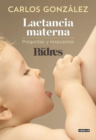 Cover for Carlos González · Lactancia materna (Book) [Primera edición. edition] (2016)