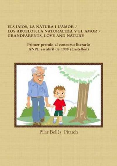 Cover for Pilar Bellés Pitarch · Els Iaios, La Natura I L'amor / Los Abuelos, La Naturaleza Y El Amor / Grandparents, Love and Nature (Pocketbok) [Spanish edition] (2010)