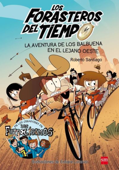 Los Forasteros del Tiempo: La aventura de los Balbuena en el lejano Oeste - Roberto Santiago - Merchandise - Ediciones SM - 9788467582840 - October 1, 2015