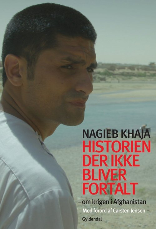 Historien der ikke bliver fortalt - Nagieb Khaja - Libros - Gyldendal - 9788702087840 - 8 de noviembre de 2011