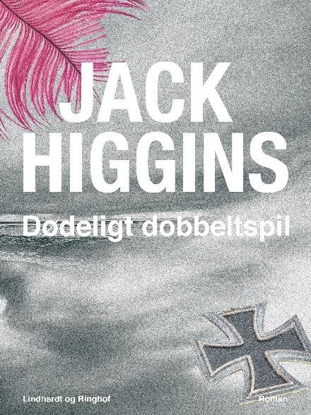 Cover for Jack Higgins · Dødeligt dobbeltspil (Hæftet bog) [2. udgave] (2017)