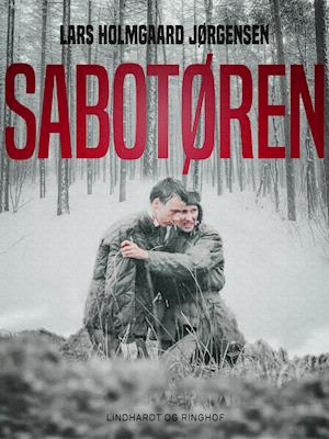 Cover for Lars Holmgaard Jørgensen · Sabotøren (Sewn Spine Book) [1st edition] (2019)