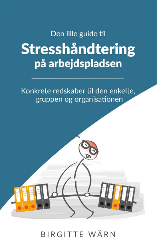 Cover for Birgitte Wärn · Den lille guide til stresshåndtering på arbejdspladsen (Paperback Bog) (2020)