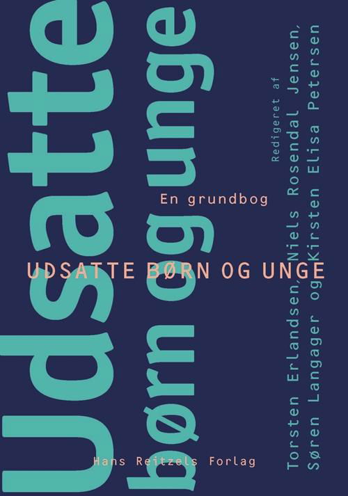 Cover for Hanne Kathrine Krogstrup; Niels Rosendal Jensen; Susan Tetler; Søren Langager; Charlotte Palludan; Helle Schjellerup Nielsen; Henrik Skovlund; Janne Hedegaard Hansen; Jørgen Elm Larsen; Jørn Nielsen; Kathrine Vitus; Laura Gilliam; Mette Skovgaard Væver; M · Udsatte børn og unge - en grundbog (Bound Book) [1st edition] (2015)