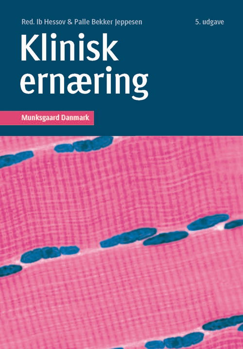 Bent Winding Deleuran; Bjørn Richelsen; Christian Mølgaard; Hans Ibsen; Hendrik von Arenstorff Vilstrup; Henrik Højgaard Rasmussen; Ib Hessov; Jens Frederik Dahlerup; Jens Kondrup; Johan Heugh Wandall; Kim Fleischer Michaelsen; Kjeld Hermansen; Kristian S · Klinisk ernæring (Sewn Spine Book) [5. wydanie] (2011)