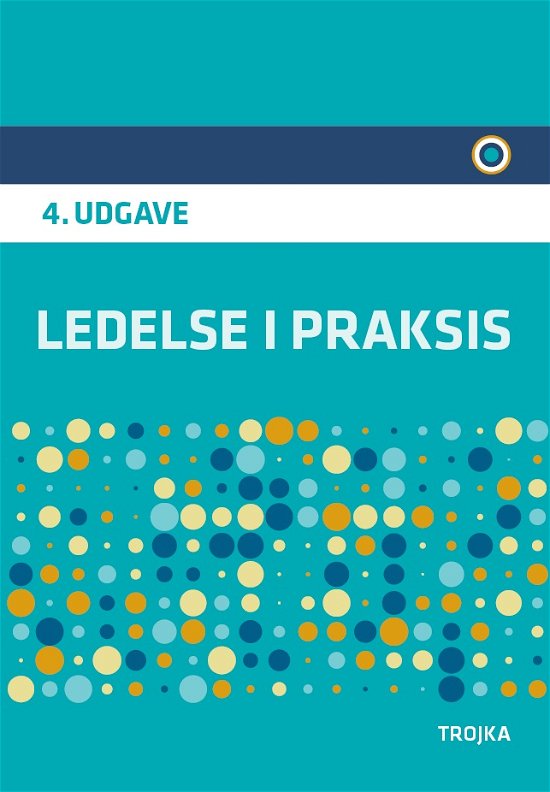 Cover for Andreas Kærgård og Niels Vestergaard Olsen Erik Staunstrup · Ledelse i praksis (Hæftet bog) [4. udgave] (2017)